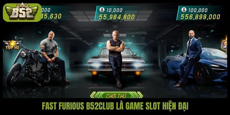 Fast Furious B52club là game slot hiện đại