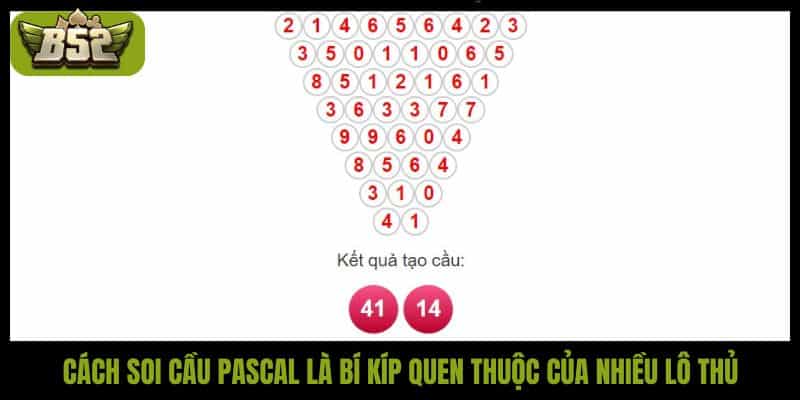 Cách soi cầu Pascal là bí kíp quen thuộc của nhiều lô thủ