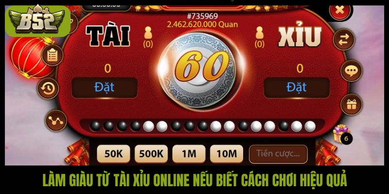 Làm giàu từ tài xỉu online nếu biết cách chơi hiệu quả